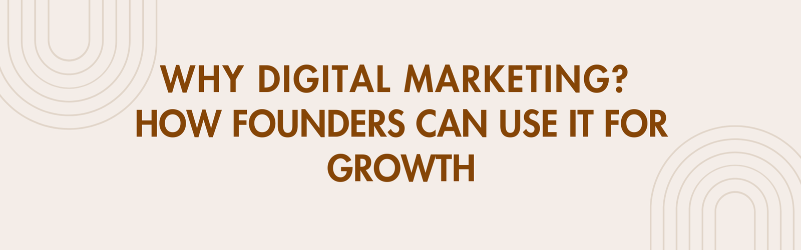 Why Digital Marketing How Founders Can Use It for Growth