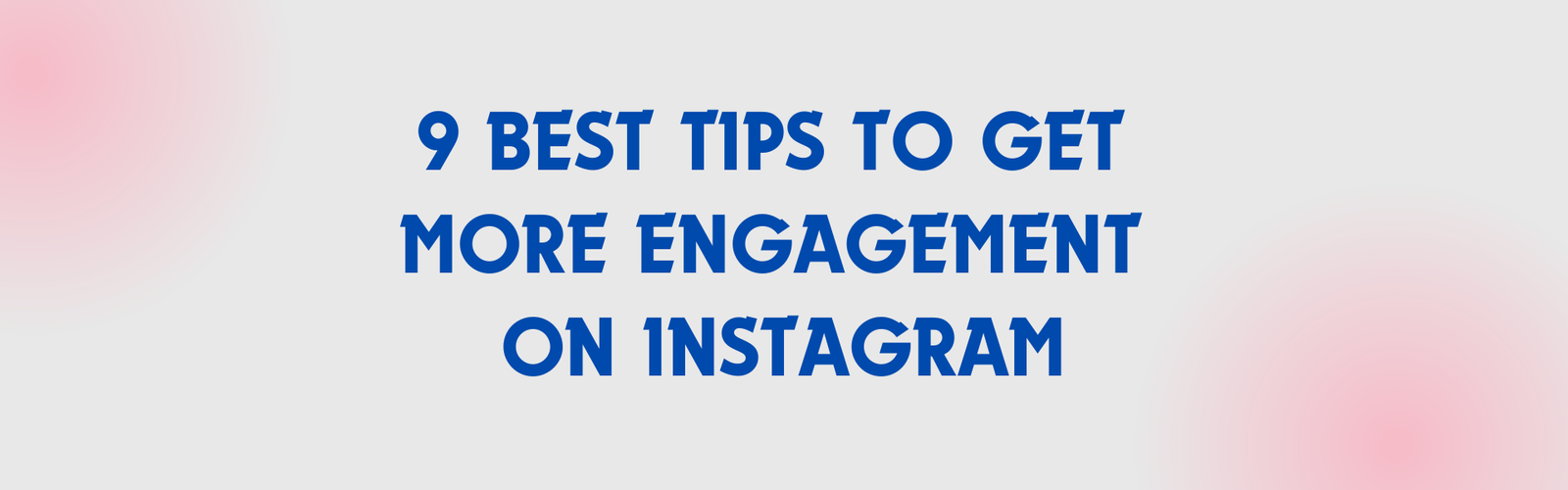 9 Best Tips to Get More Engagement on Instagram